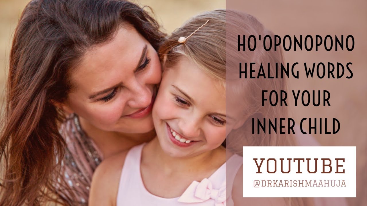 Ho’oponopono And Inner Child Healing