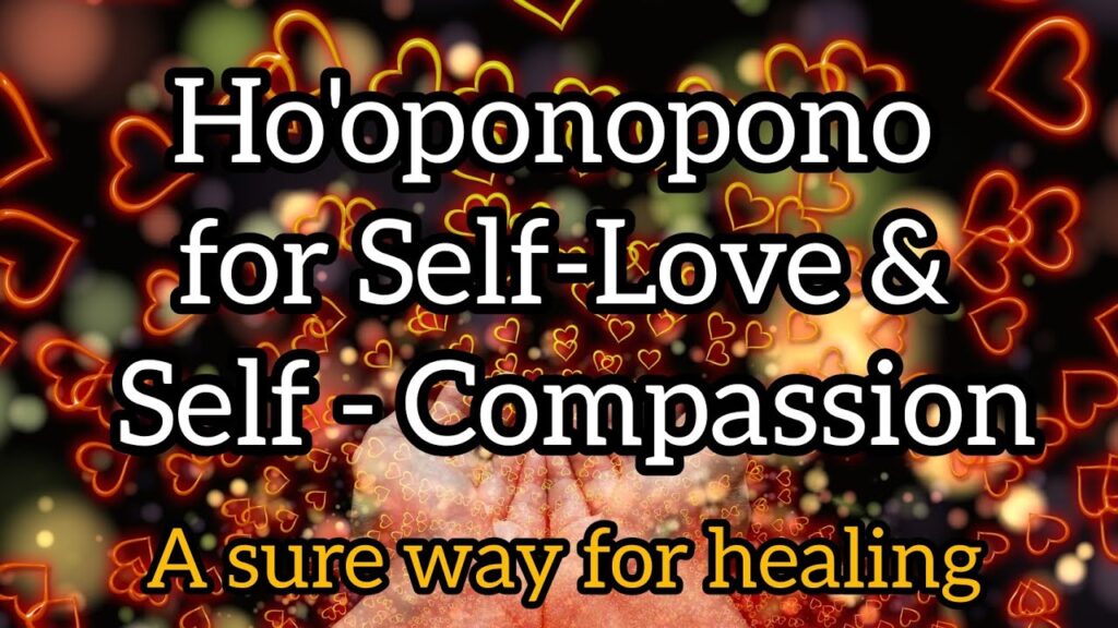 Hooponopono And The Journey To Self-Compassion